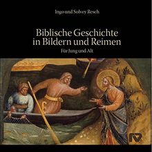 Biblische Geschichte in Bildern und Reimen: Für Jung und Alt