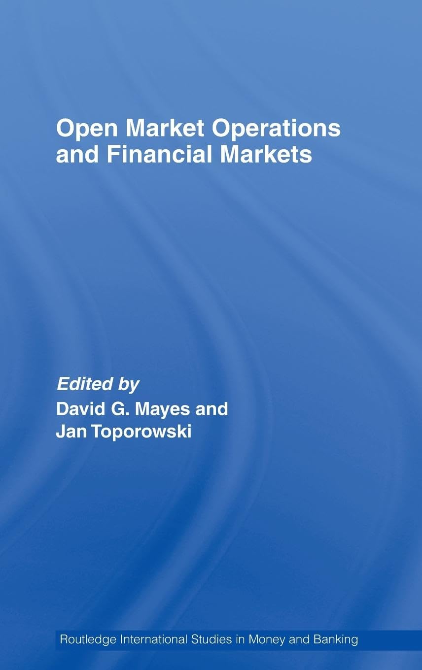 Open Market Operations and Financial Markets (Routledge International Studies in Money and Banking)