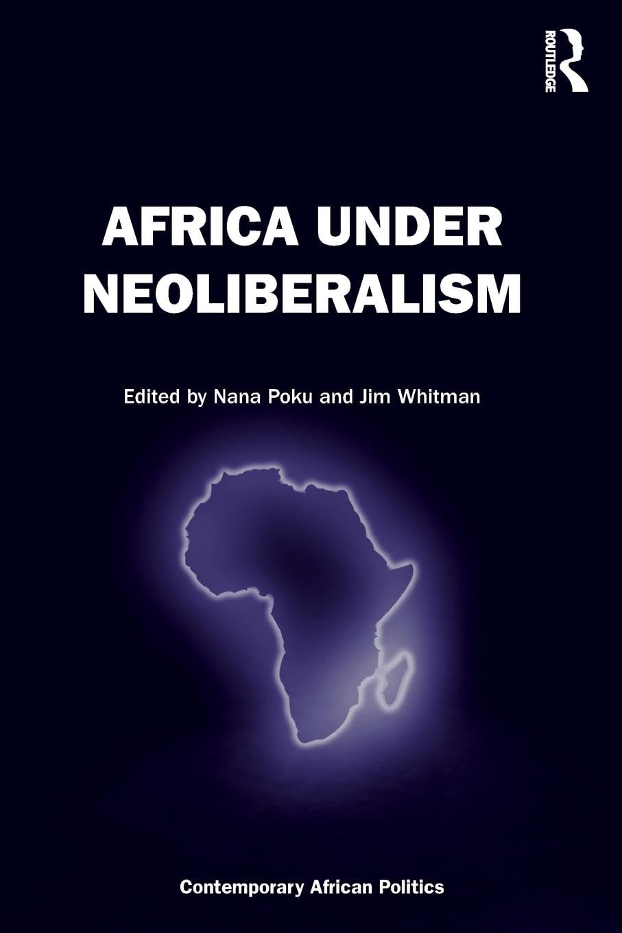 Africa Under Neoliberalism (Contemporary African Politics, Band 8)