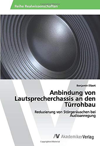 Anbindung von Lautsprecherchassis an den Türrohbau: Reduzierung von Störgeräuschen bei Audioanregung