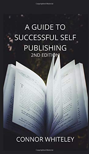 A Guide to Success Self-Publishing: 2nd Edition (Books for Writers and Authors, Band 1)