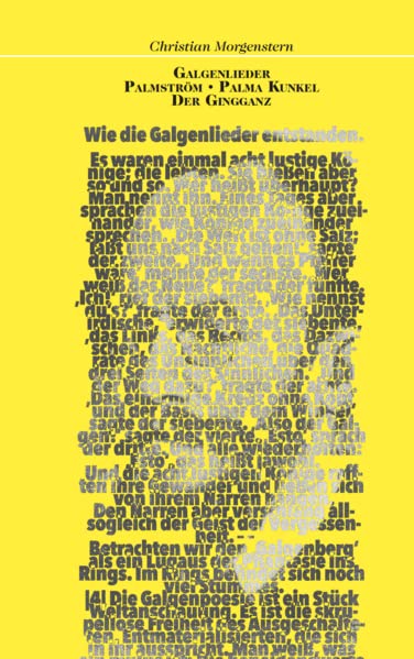Galgenlieder • Palmström • Palma Kunkel • Der Gingganz: Berlin 1906, 1910, 1916, 1919 (Bibliothek der Erstausgaben)