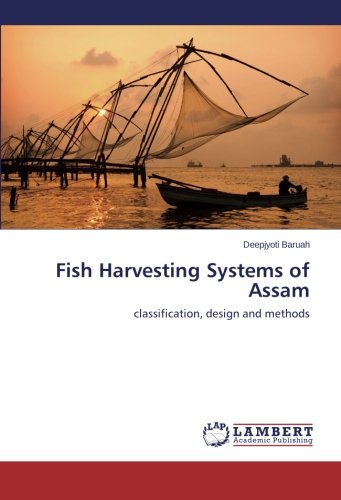Fish Harvesting Systems of Assam: classification, design and methods