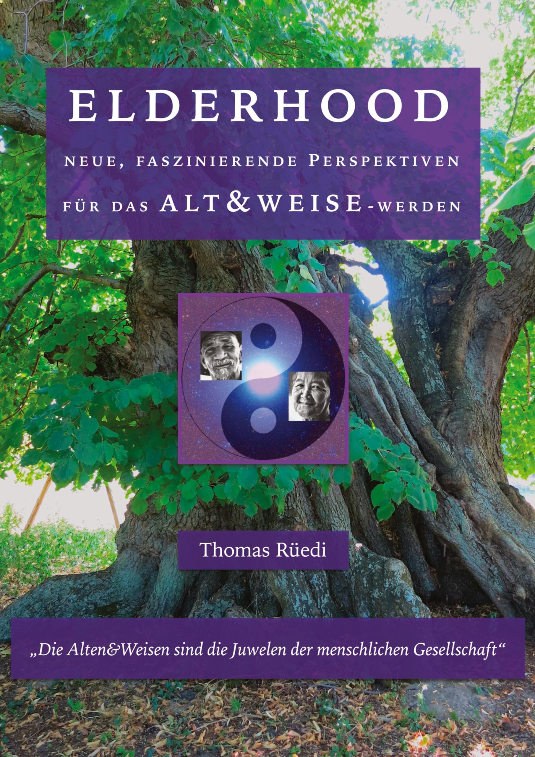 ELDERHOOD - ALT&WEISE: Neue, faszinierende Perspektiven für das Alt&Weise-Werden