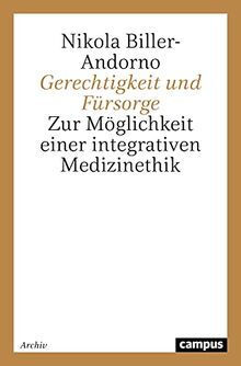 Fürsorge und Gerechtigkeit. Zur Möglichkeit einer integrativen Medizinethik