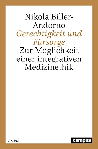Fürsorge und Gerechtigkeit. Zur Möglichkeit einer integrativen Medizinethik
