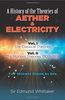 A History of the Theories of Aether and Electricity: Vol. I: The Classical Theories; Vol. II: The Modern Theories, 1900-1926 (Dover Classics O)