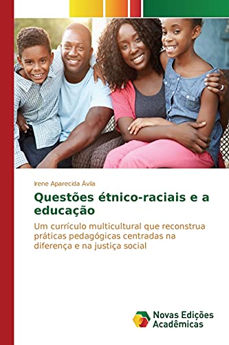 Questões étnico-raciais e a educação: Um currículo multicultural que reconstrua práticas pedagógicas centradas na diferença e na justiça social