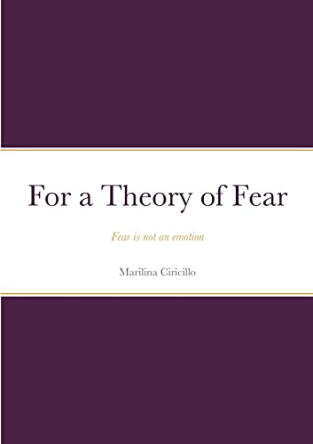 For a Theory of Fear: Fear is not an emotion