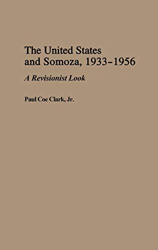 The United States and Somoza, 1933-1956: A Revisionist Look (Bibliographies and Indexes in World)