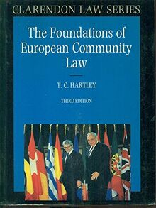 The Foundations of European Community Law: An Introduction to the Constitutional and Administrative Law of the European Community (Clarendon Law)