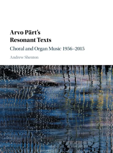 Arvo Pärt's Resonant Texts: Choral and Organ Music 1956-2015