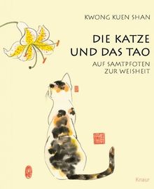 Die Katze und das Tao: Auf Samtpfoten zur Weisheit