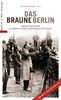 Das braune Berlin: Adolf Hitlers Kampf um die Reichshauptstadt