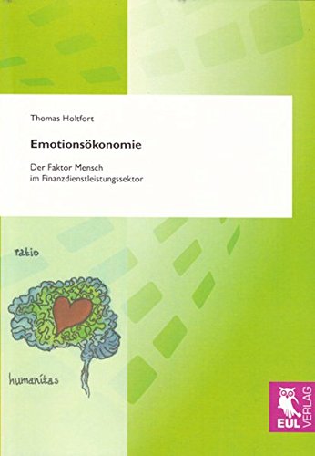 Emotionsökonomie: Der Faktor Mensch im Finanzdienstleistungssektor