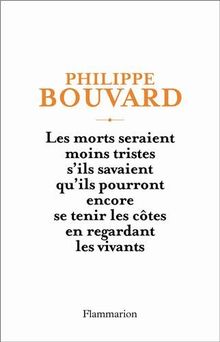 Les morts seraient moins tristes s'ils savaient qu'ils pourront encore se tenir les côtes en regardant les vivants