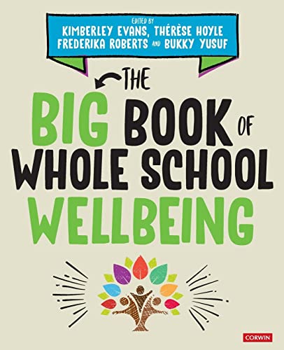 The Big Book of Whole School Wellbeing (Corwin Ltd)