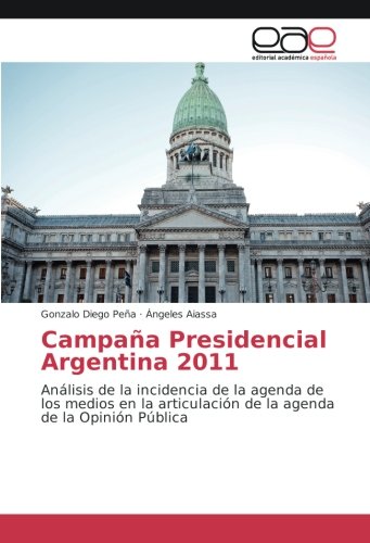 Campaña Presidencial Argentina 2011: Análisis de la incidencia de la agenda de los medios en la articulación de la agenda de la Opinión Pública