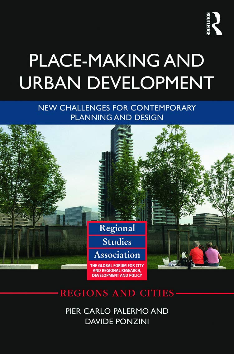 Place-making and Urban Development: New challenges for contemporary planning and design (Regions and Cities, Band 83)
