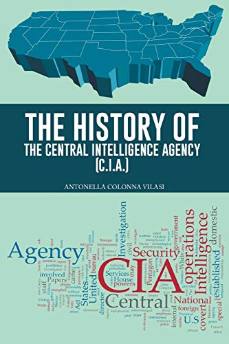 The History Of The Central Intelligence Agency (C.I.A.)