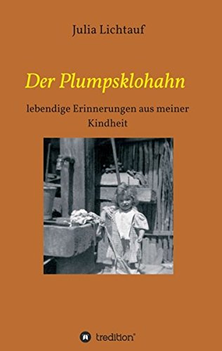 Der Plumpsklohahn: lebendige Erinnerungen aus meiner Kindheit