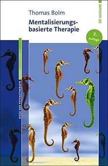 Mentalisierungsbasierte Therapie (Wege der Psychotherapie)