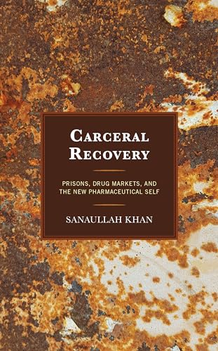 Carceral Recovery: Prisons, Drug Markets, and the New Pharmaceutical Self
