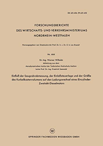 Einfluß der Saugrohrabmessung, der Einlaßsteuerlage und der Größe des Kurbelkastenvolumens auf den Ladungswechsel eines Einzylinder- ... Nordrhein-Westfalen, 444, Band 444)