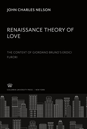 Renaissance Theory of Love. the Context of Giordano Bruno¿S Eroici Furori