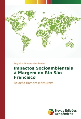 Impactos Socioambientais à Margem do Rio São Francisco: Relação Homem x Natureza