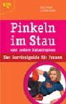 Pinkeln im Stau und andere Katastrophen. Der Survivalguide für Frauen