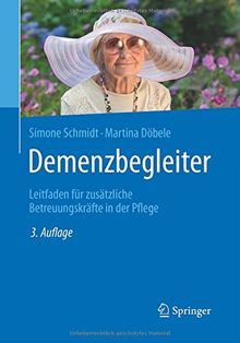 Demenzbegleiter: Leitfaden für zusätzliche Betreuungskräfte in der Pflege