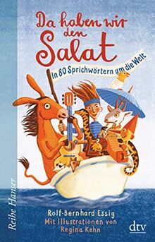 Da haben wir den Salat: In 80 Sprichwörtern um die Welt (Reihe Hanser)