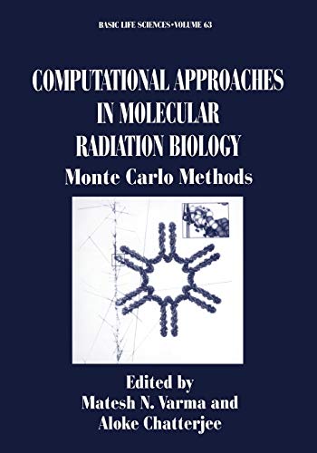 Computational Approaches in Molecular Radiation Biology: Monte Carlo Methods (Basic Life Sciences) (Basic Life Sciences, 63, Band 63)