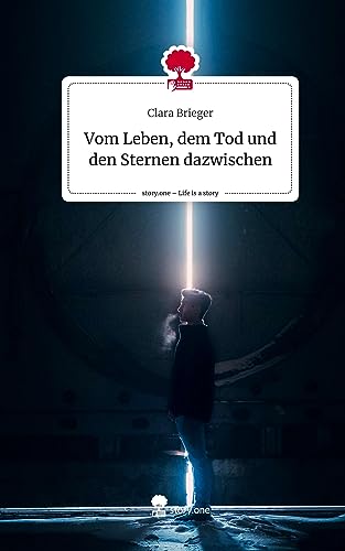 Vom Leben, dem Tod und den Sternen dazwischen. Life is a Story - story.one