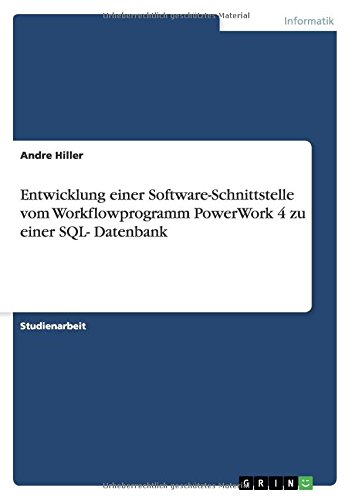 Entwicklung einer Software-Schnittstelle vom Workflowprogramm PowerWork 4 zu einer SQL- Datenbank