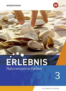 Erlebnis Naturwissenschaften / Erlebnis Naturwissenschaften - Allgemeine Ausgabe 2019: Allgemeine Ausgabe 2019 / Schülerband 3