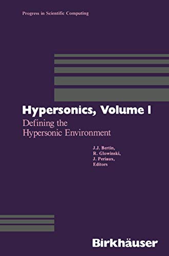 Hypersonics: Volume 1 Defining the Hypersonic Environment (Progress in Scientific Computing, 8, Band 8)