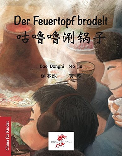 Der Feuertopf brodelt: 咕噜噜涮锅子 (China für Kinder)
