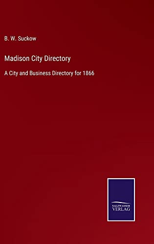 Madison City Directory: A City and Business Directory for 1866