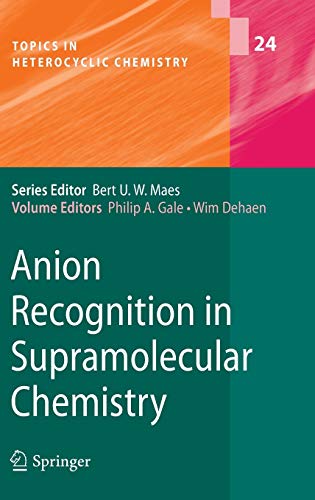 Anion Recognition in Supramolecular Chemistry (Topics in Heterocyclic Chemistry, 24, Band 24)