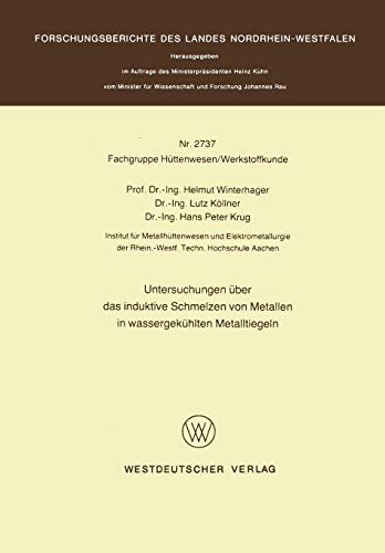 Untersuchungen über das induktive Schmelzen von Metallen in wassergekühlten Metalltiegeln (Forschungsberichte des Landes Nordrhein-Westfalen, 2737, Band 2737)