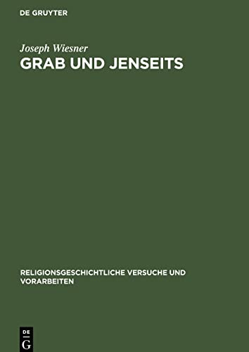 Grab und Jenseits: Untersuchungen im ägäischen Raum zur Bronzezeit und frühen Eisenzeit