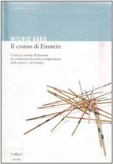 Il cosmo di Einstein. Come la visione di Einstein ha trasformato la nostra comprensione dello spazio e del tempo