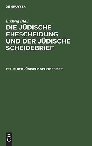 Der jüdische Scheidebrief (Ludwig Blau: Die jüdische Ehescheidung und der jüdische Scheidebrief)