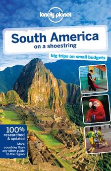 South America on a shoestring : big trips on small budgets