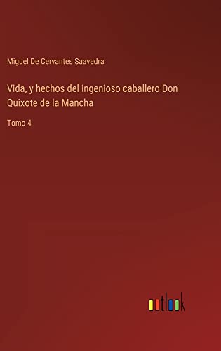 Vida, y hechos del ingenioso caballero Don Quixote de la Mancha: Tomo 4