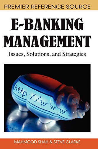 E-Banking Management: Issues, Solutions, and Strategies