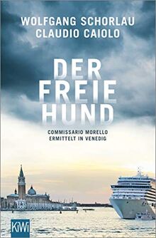 Der freie Hund: Commissario Morello ermittelt in Venedig (Ein Fall für Commissario Morello, Band 1)