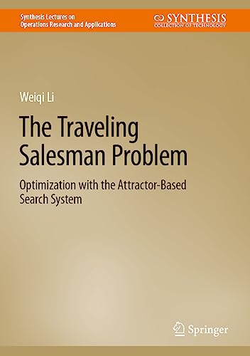 The Traveling Salesman Problem: Optimization with the Attractor-Based Search System (Synthesis Lectures on Operations Research and Applications)